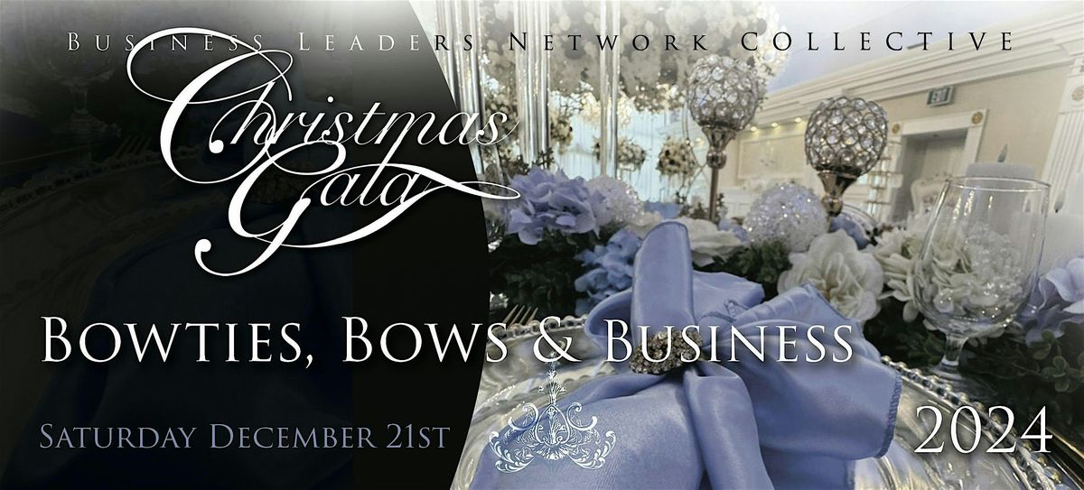 The Christmas Gala 2024 - Bowties Bows & Business