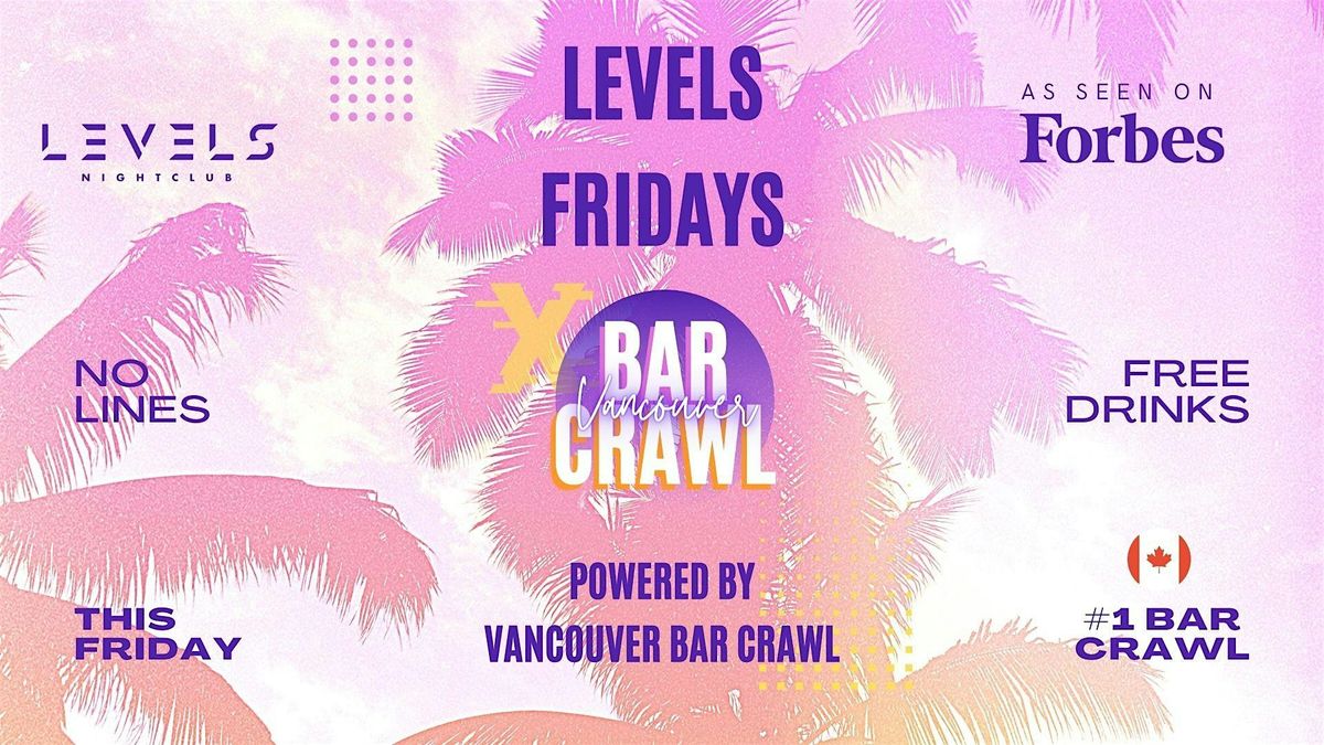 Levels Fridays | Ladies Free | By Vancouver Bar Crawl