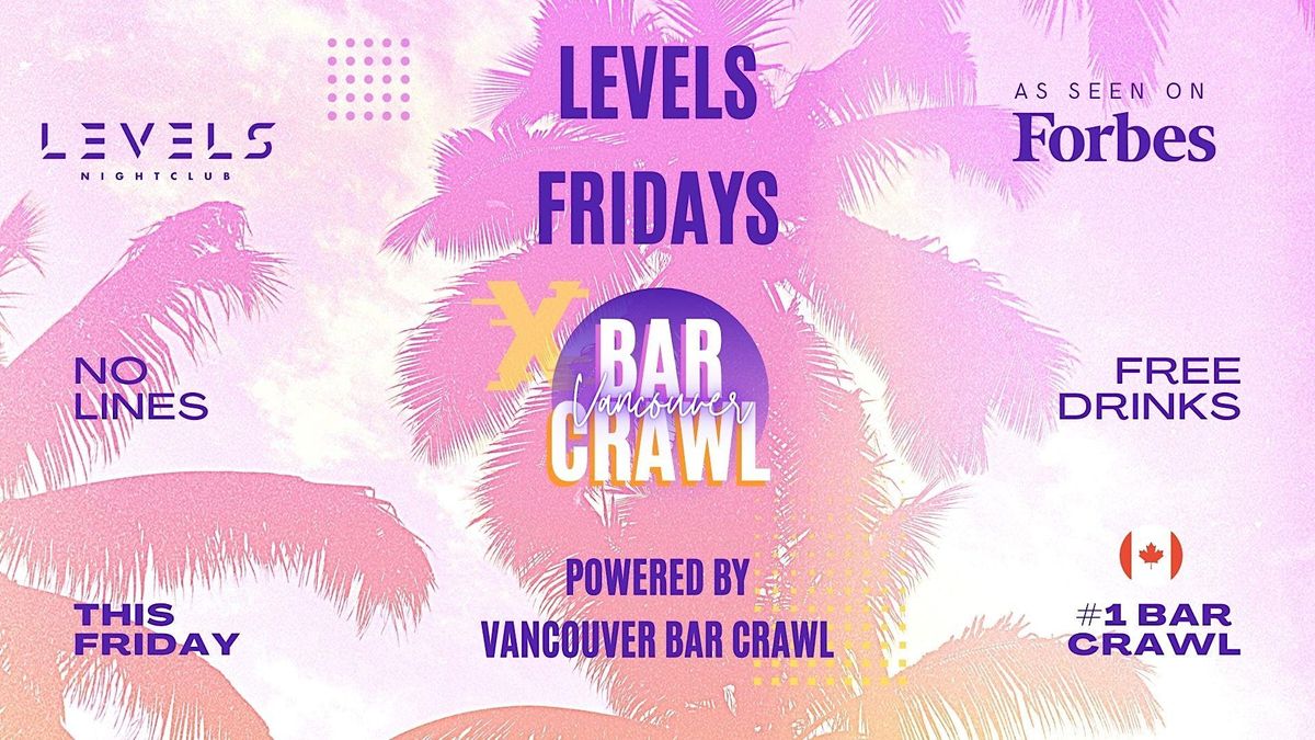 Levels Fridays | By Vancouver Bar Crawl