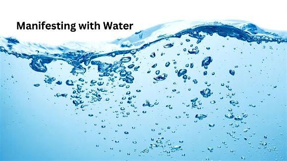 Learn How to Use Water to Manifest