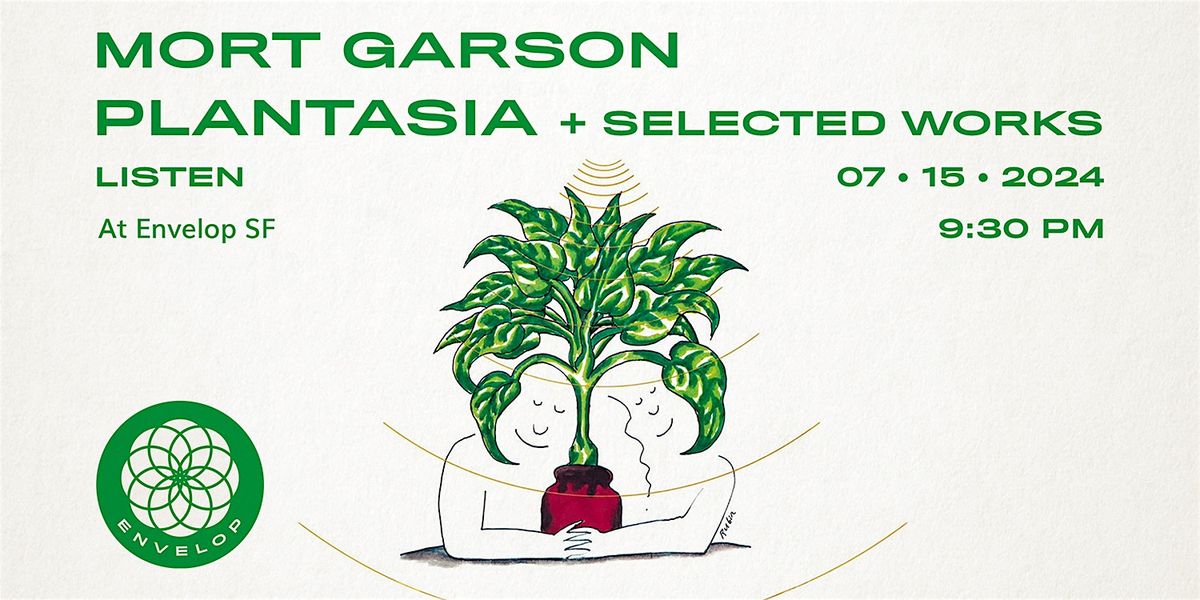 Mort Garson - Plantasia + Selected Works : LISTEN | Envelop SF (9:30)