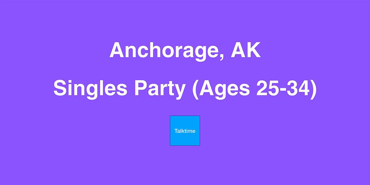 Singles Party (Ages 25-34) - Anchorage