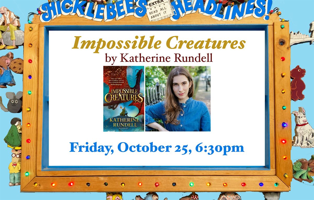 Impossible Creatures with Katherine Rundell at Hicklebee's