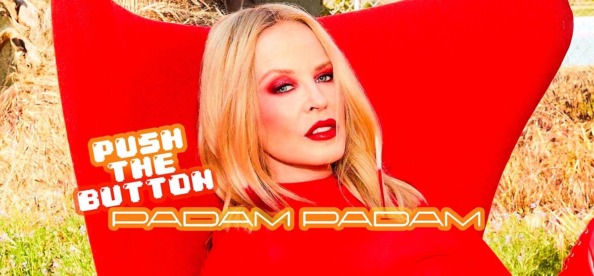 PUSH THE BUTTON: PADAM PADAM