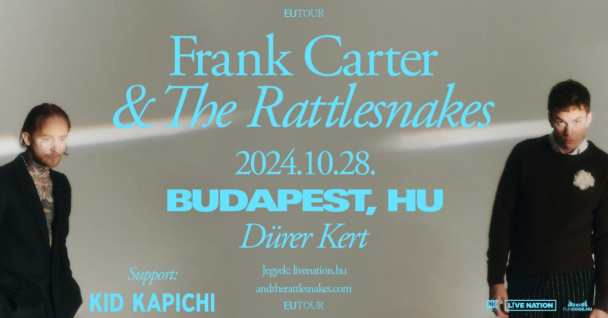 Frank Carter & The Rattlesnakes, support: Kid Kapichi | Budapest 2024