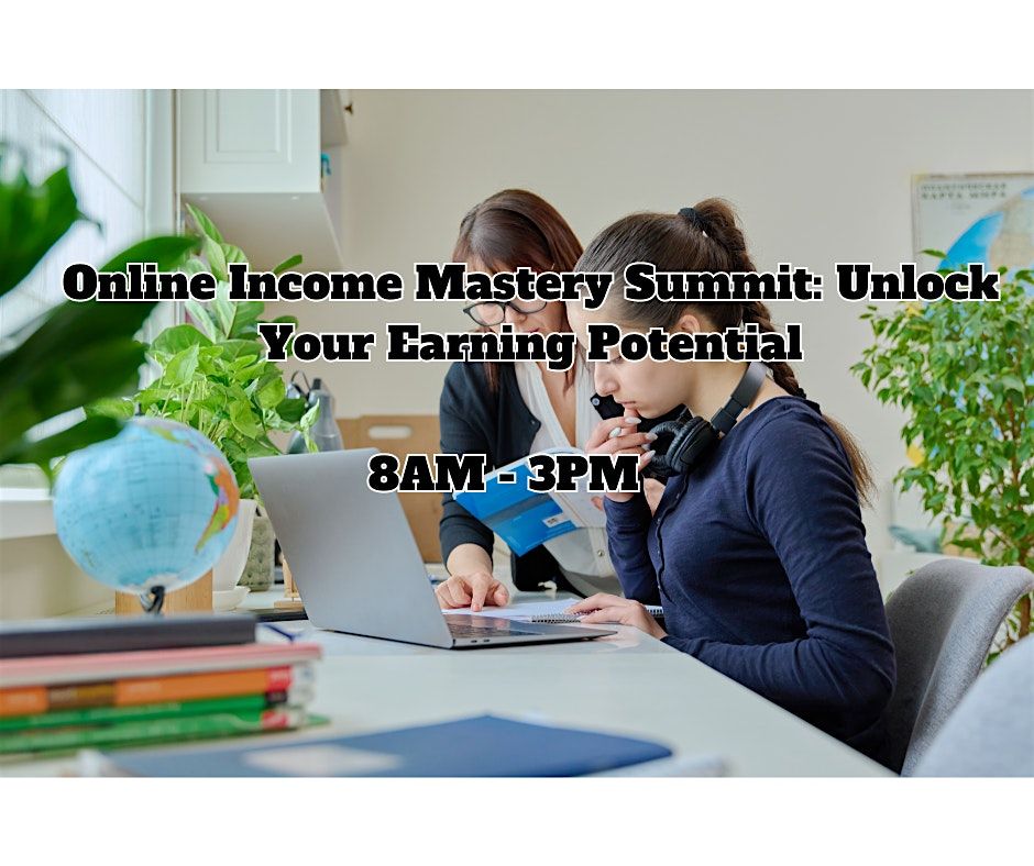 Online Income Mastery Summit: Unlock Your Earning Potential