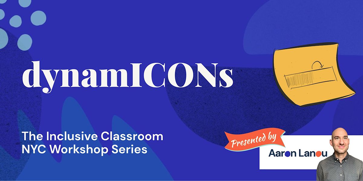 dynamICONs \u2022 The Inclusive Classroom Workshop Series