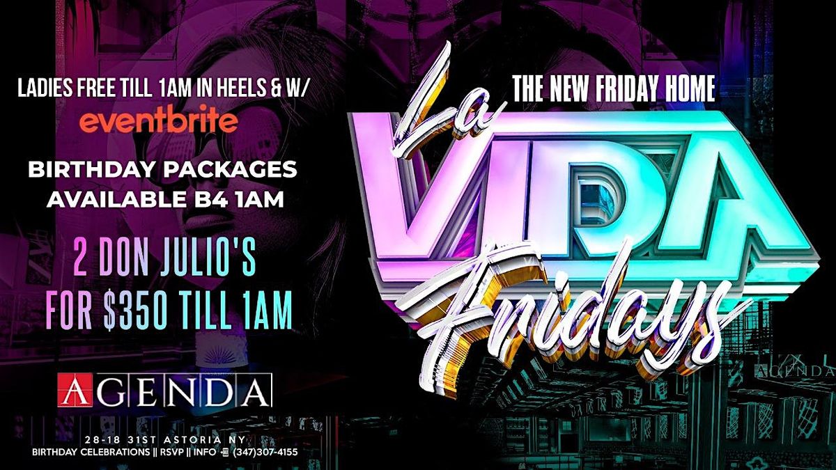 LA VIDA FRIDAYS HAS BEEN MOVED TO "AGENDA" ASTORIA QUEENS STARTING SEPT 20