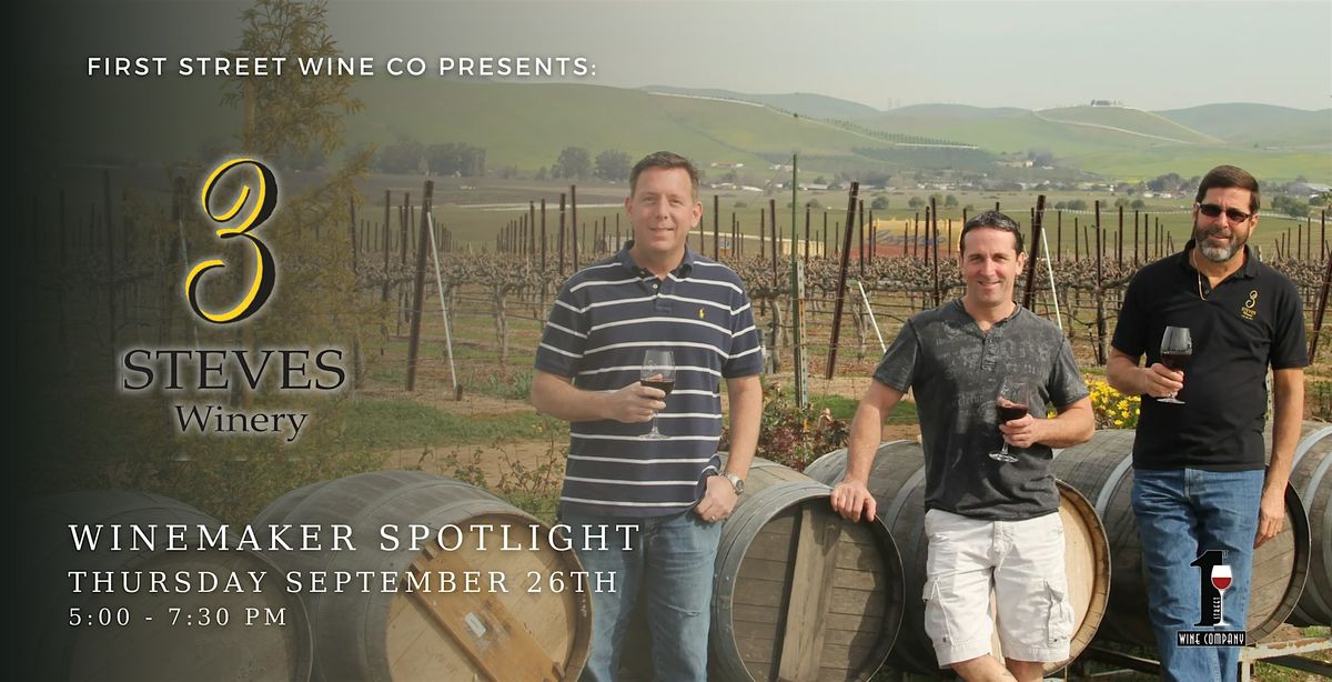 3 Steves Winemaker Spotlight - First Street Wine Co., Livermore Downtown