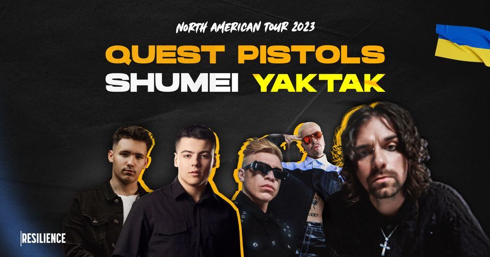 QUEST PISTOLS+SHUMEI+YAKTAK\/ LOS ANGELES-NORTH AMERICA 2023. Official Resilience Entertainment Event