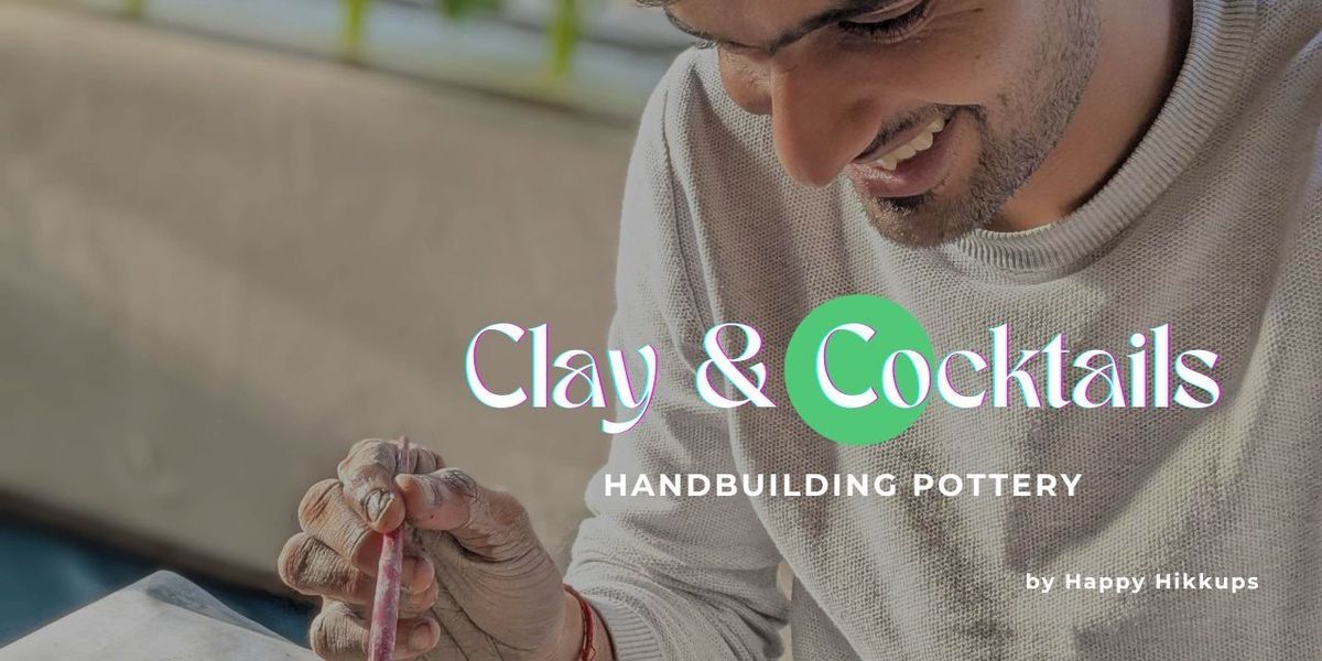 Clay and Cocktails - Handbuilding Pottery