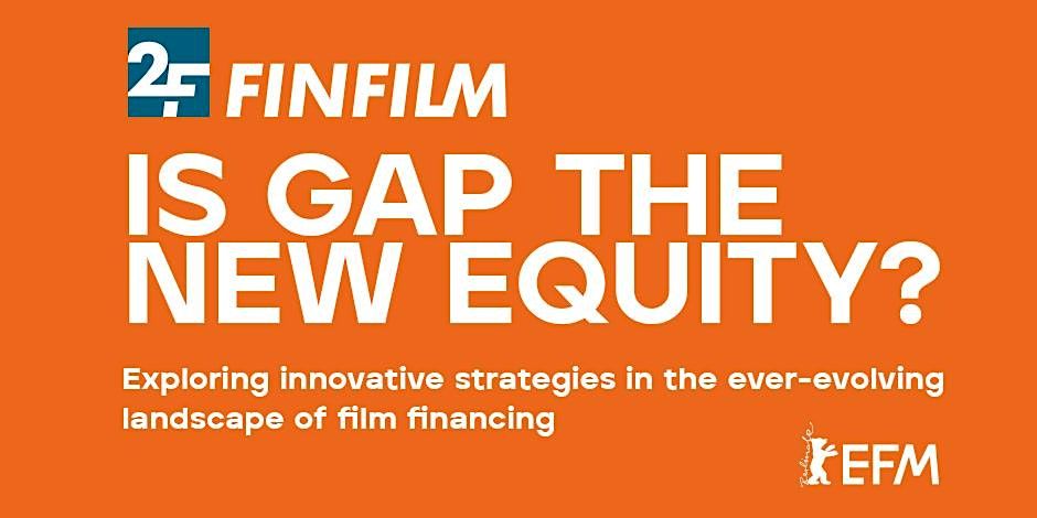 IS GAP THE NEW EQUITY? Exploring innovative strategies in film financing