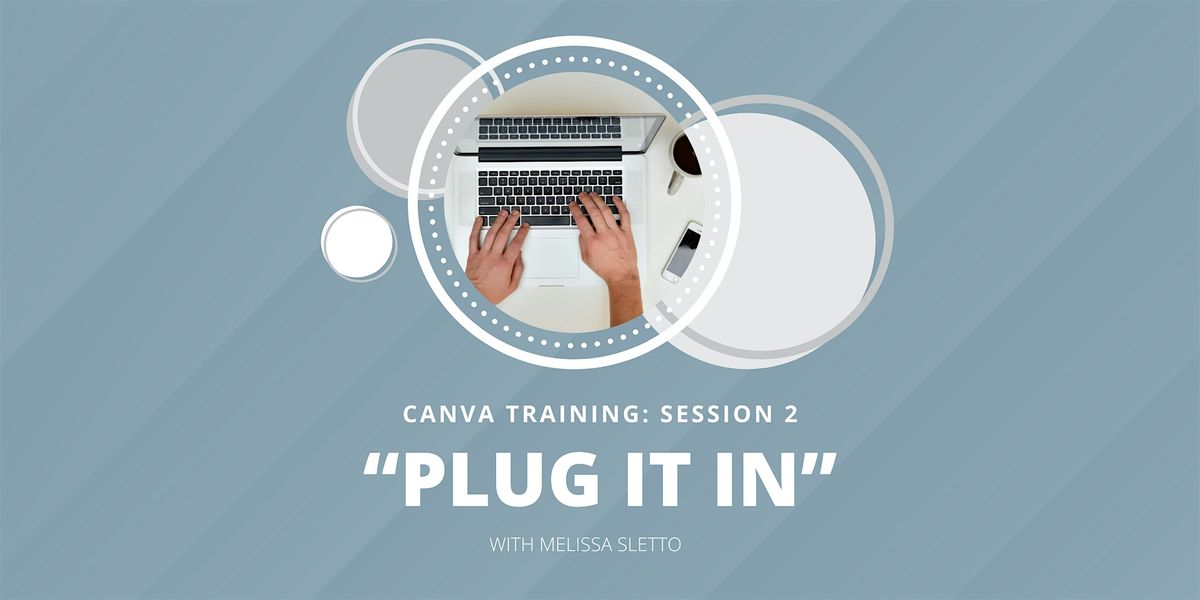 Canva Training Session 2: "Plug It In"