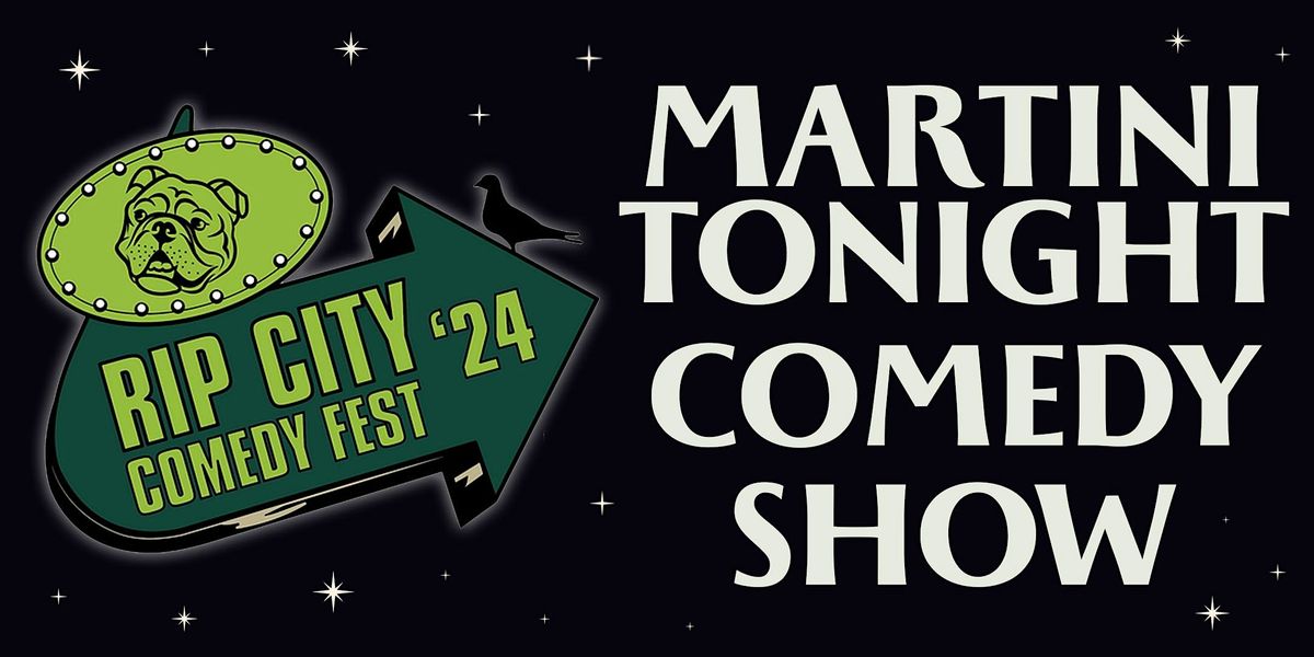Martini Tonight: Rip City Comedy Fest Edition