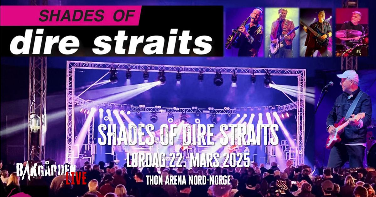 Bakg\u00e5rden LIVE presenterer: Shades of Dire Straits \/\/ Arena Nord-Norge \/\/ 22. mars 2025