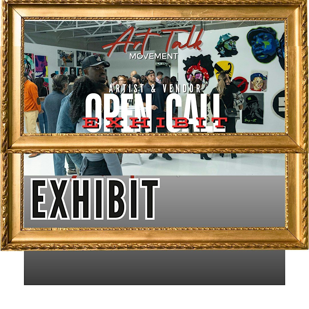 Open Call! Artist, Vendors, Fashion, And Food Exhibit And Gallery Showcase!