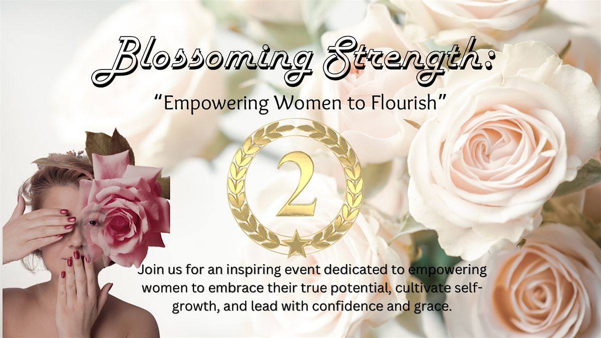 Blossoming Strength: Empowering Women to Florish