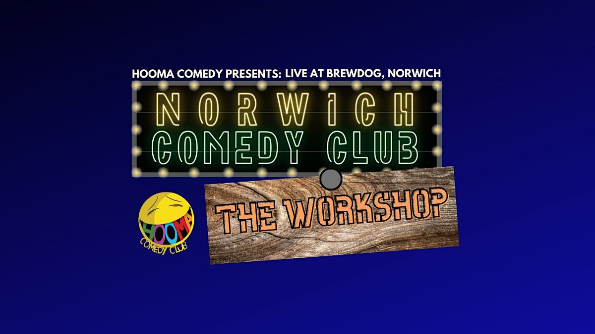 NORWICH COMEDY CLUB THE WORKSHOP