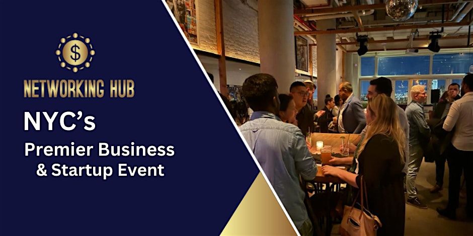 Networking Hub: NYC's Premier Business & Startup Event!