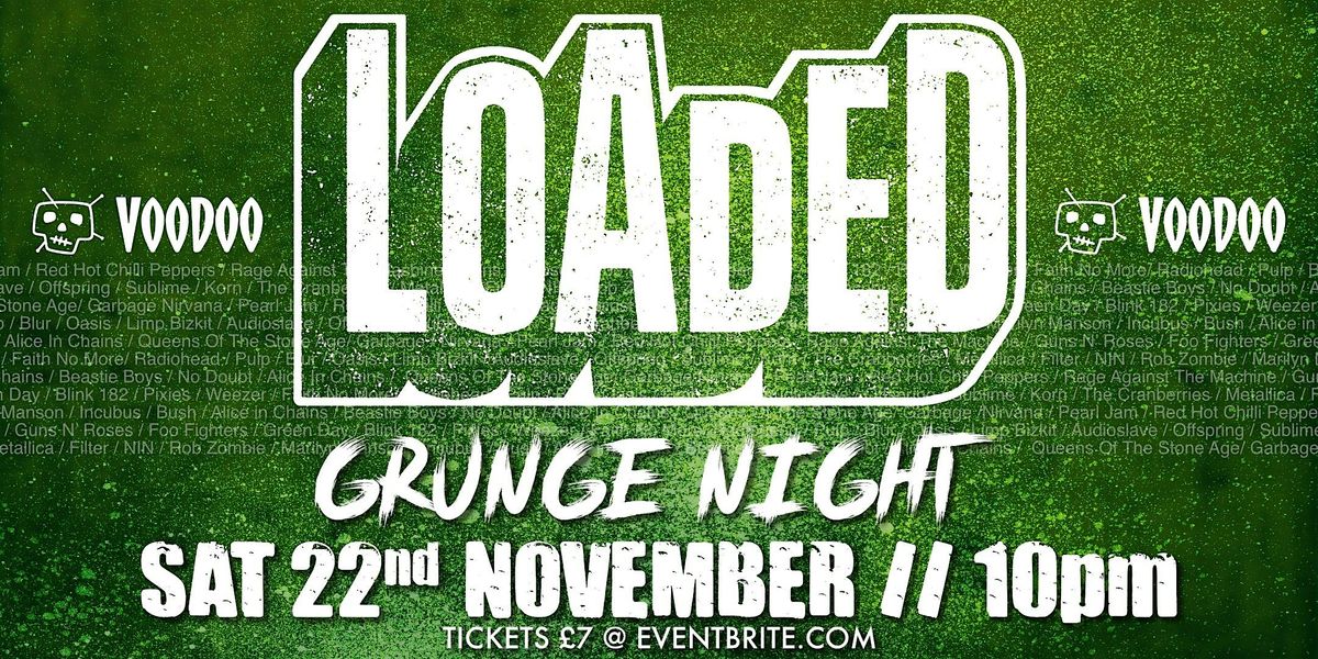 LOADED - GRUNGE NIGHT