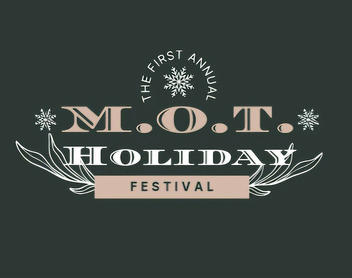 The First Annual M.O.T. Holiday Festival