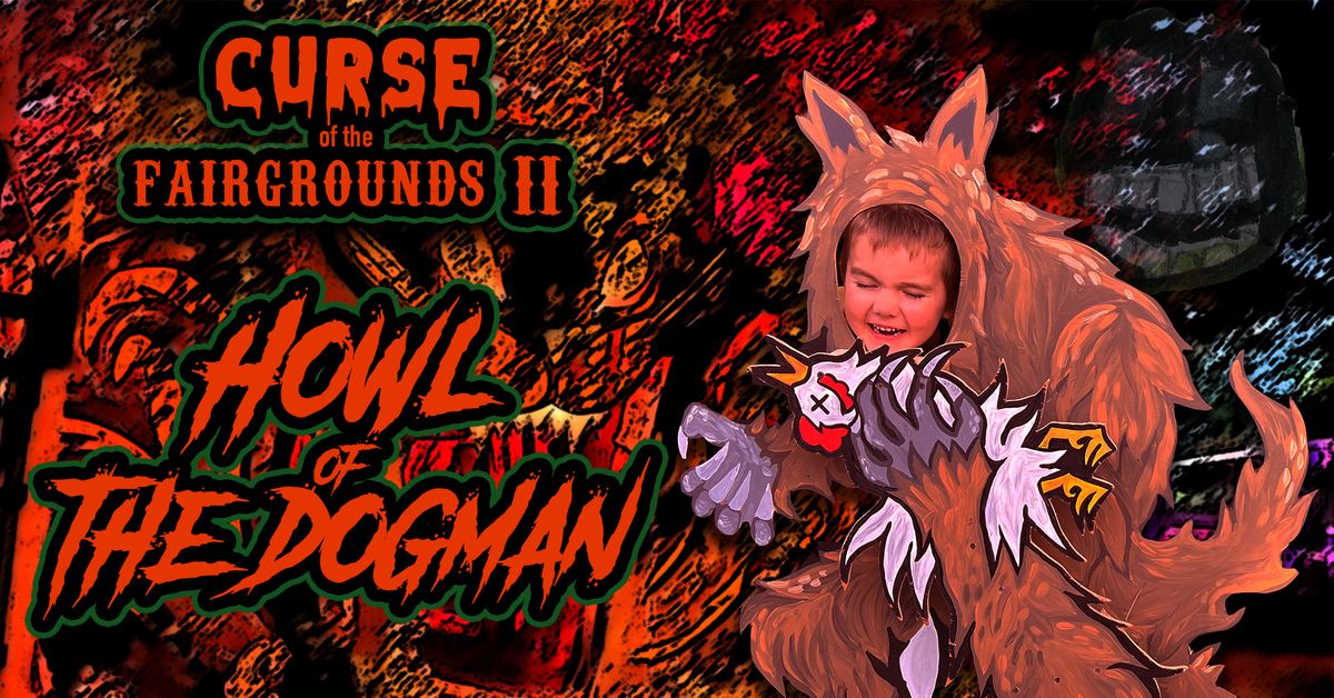 Curse of The Fairgrounds II - Howl of The Dogman