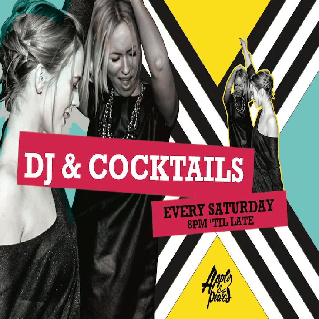 DJs and Cocktails, Every Saturday