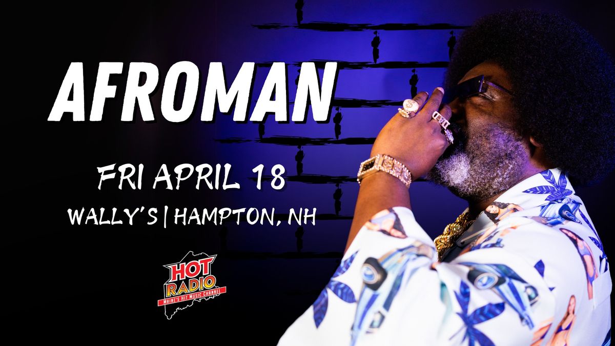 Hot Radio Maine presents: Afroman