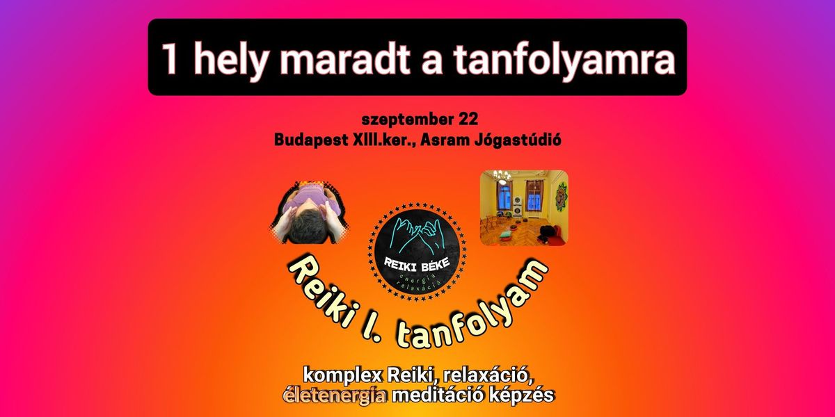 Reiki l. tanfolyam -\u00e9letenergia medit\u00e1ci\u00f3 kieg\u00e9sz\u00edt\u00e9ssel- Budapest, Asram J\u00f3gast\u00fadi\u00f3