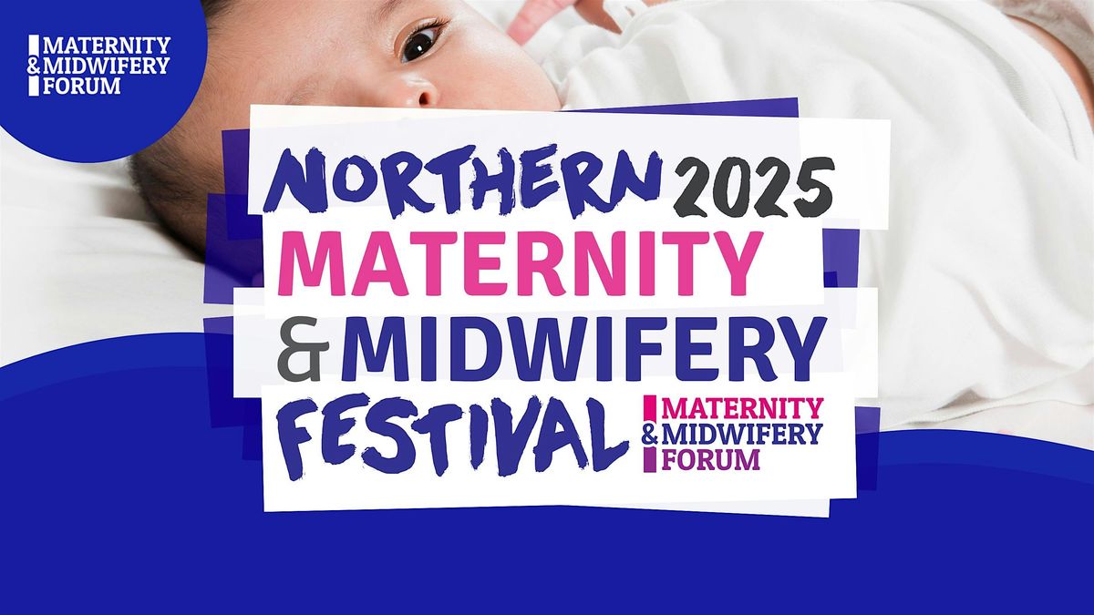 Northern Maternity & Midwifery Festival 2025