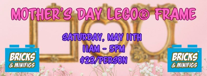 Mother's Day Lego Frame @ Bricks & Minifigs Lubbock