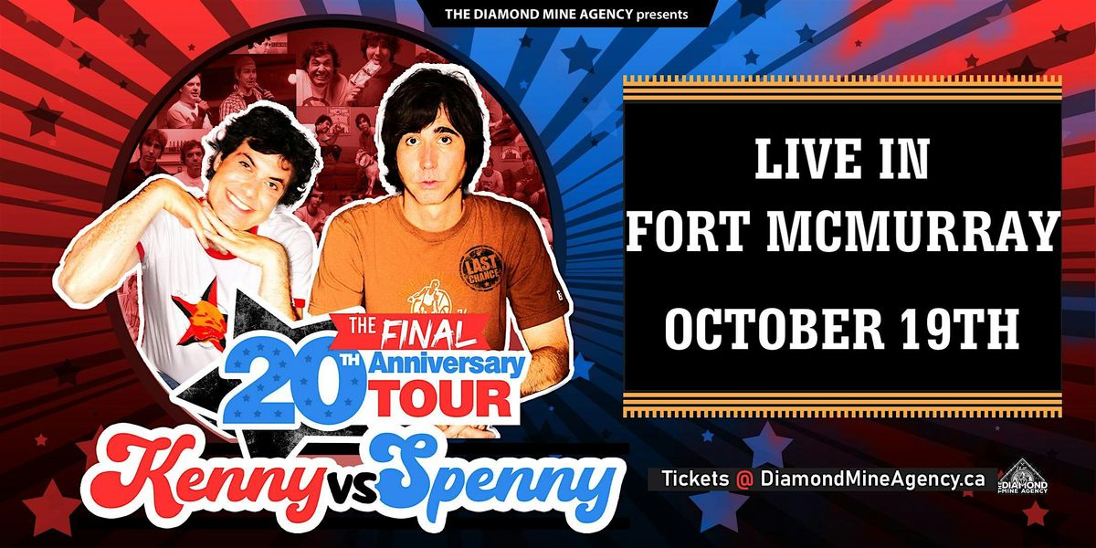 Kenny Vs Spenny Live In Fort McMurray