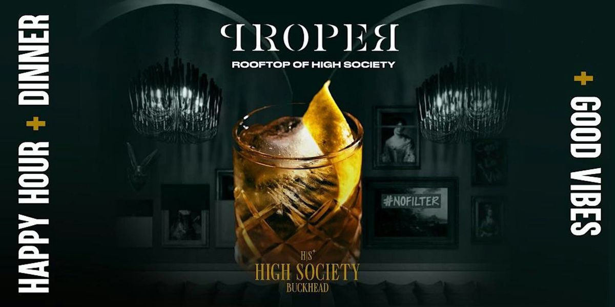 PROPER THURSDAYS- HAPPY HOUR AND DINNER ON ROOFTOP OF HIGH SOCIETY