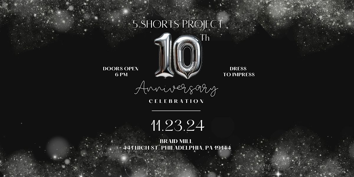 5 Shorts Project 10th Anniversary Celebration