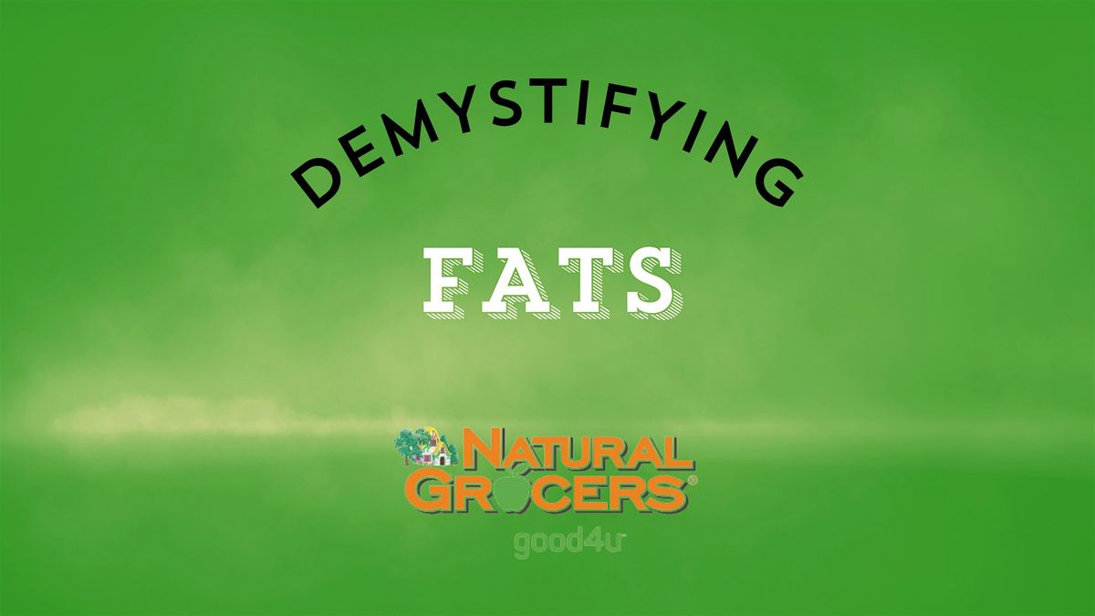 Natural Grocers Presents : Demystifying Fats