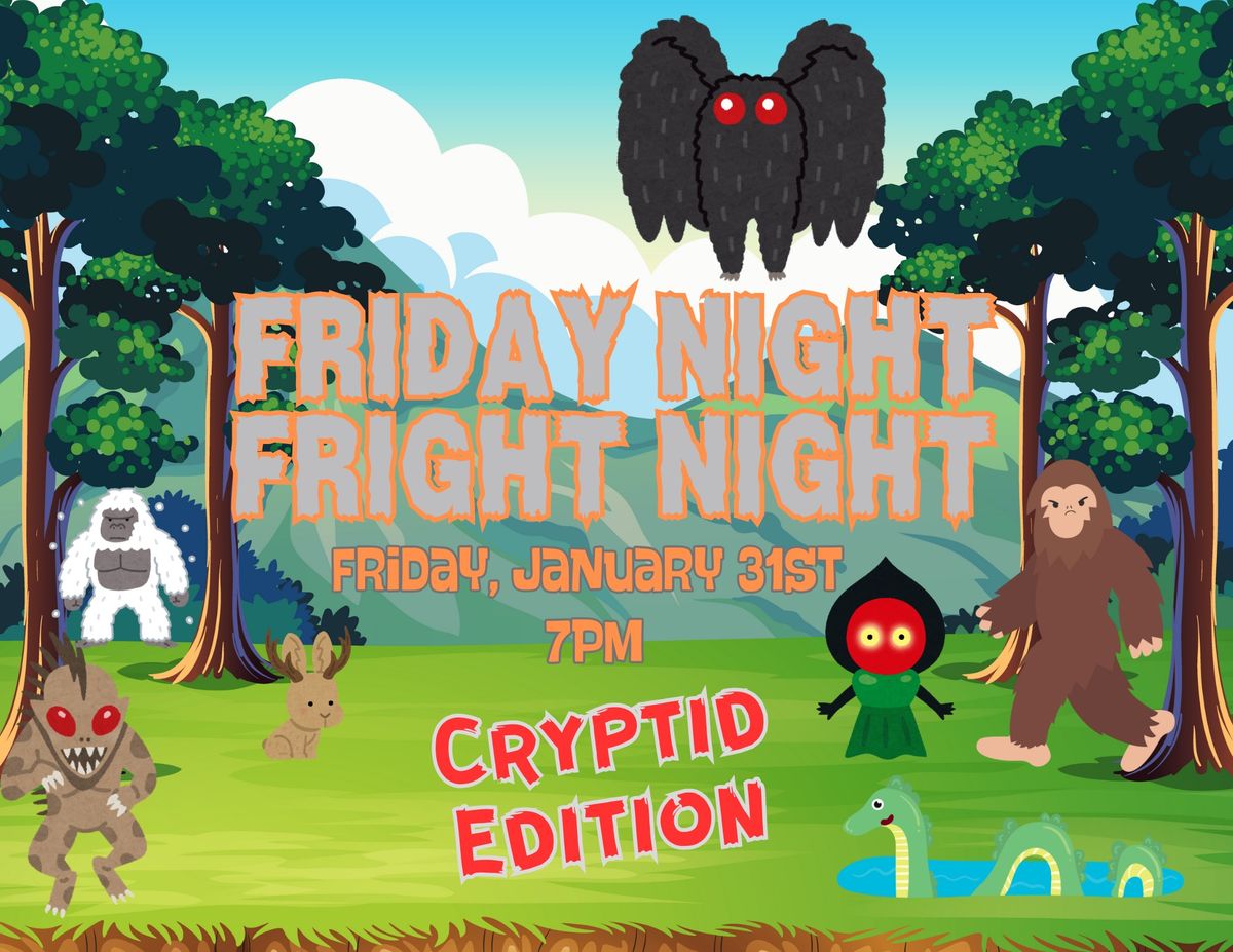 Friday Night Fright Night- CRYPTID EDITION!