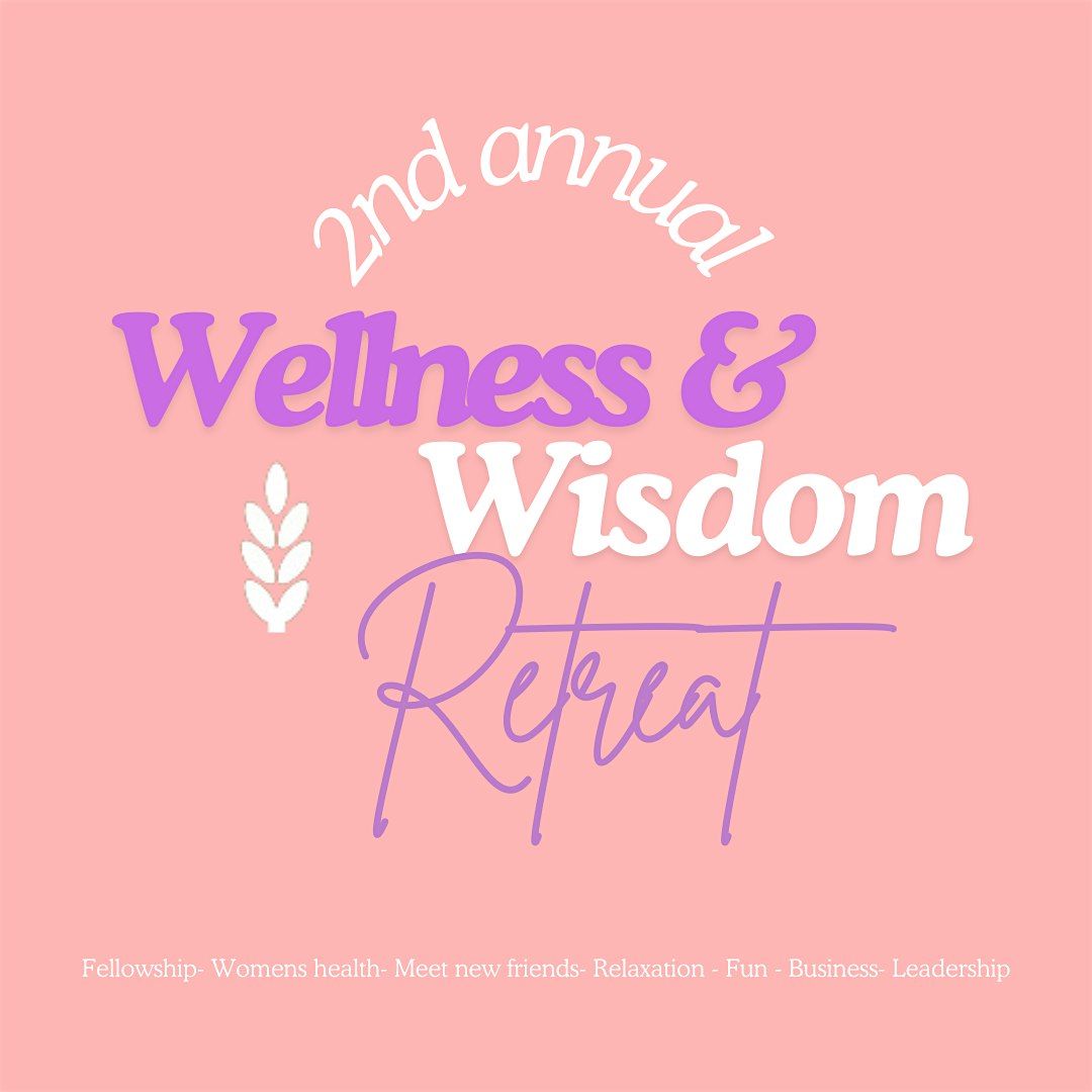 2nd Annual Wellness and Wisdom Retreat