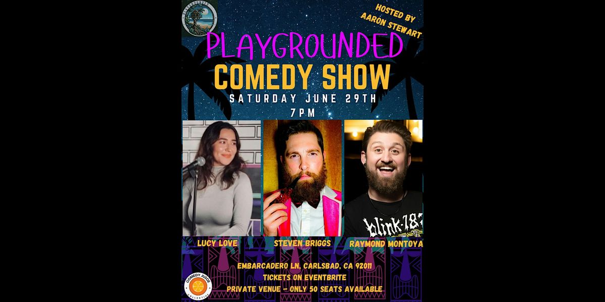 Brand New Comedy Show @ Playgrounded in Carlsbad!