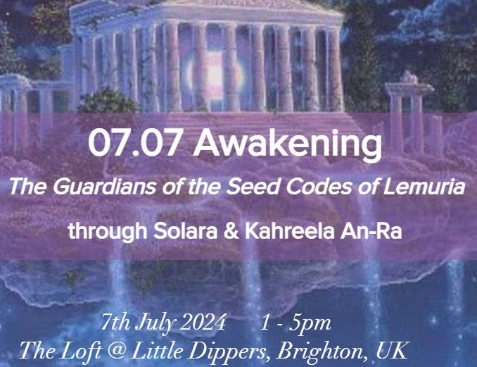 07.07 Awakening - The Guardians of the Seed Codes of Lemuria