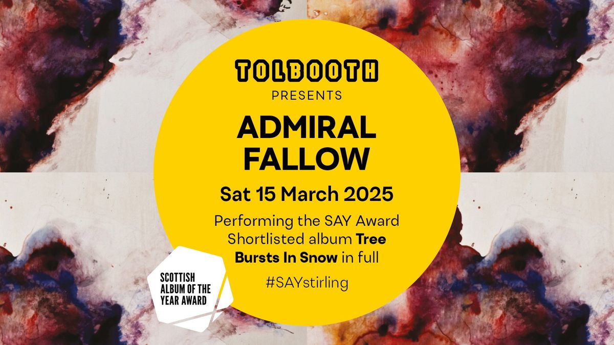 Tolbooth & SAY presents: Admiral Fallow performing \u2018Tree Bursts in Snow\u2019