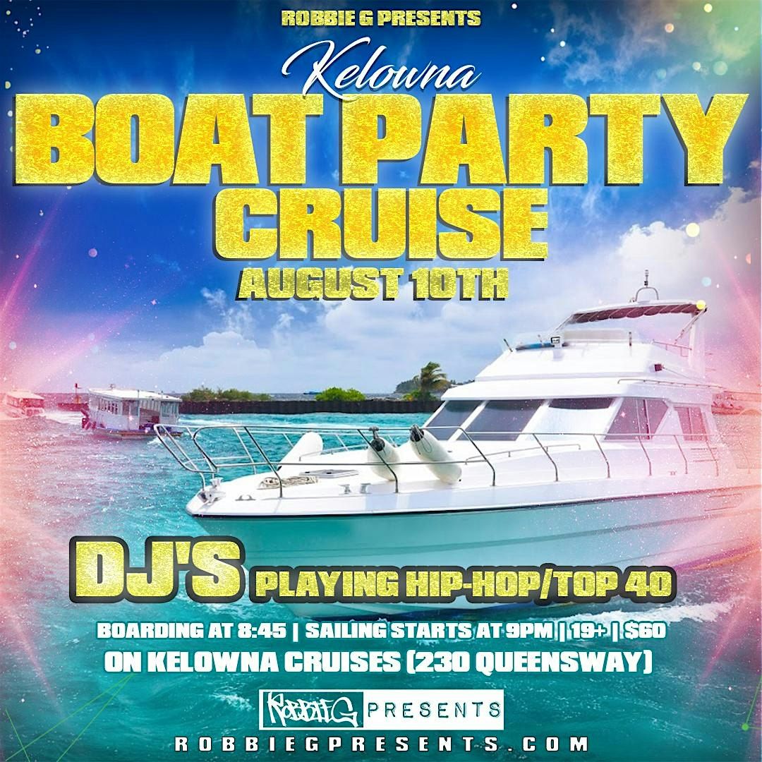 Kelowna's Boat Party Hip-Hop Cruise Saturday August 10th!