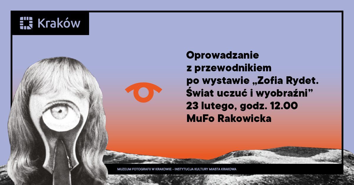 Oprowadzanie z przewodnikiem po wystawie \u201eZofia Rydet. \u015awiat uczu\u0107 i wyobra\u017ani\u201d 