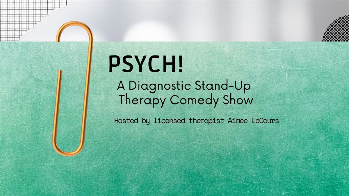 Psych! A Diagnostic Stand-Up Therapy Comedy Show ($13)