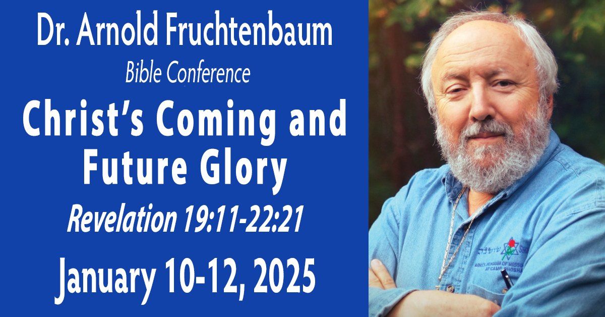 Dr. Arnold Fruchtenbaum Bible Conference, 2025