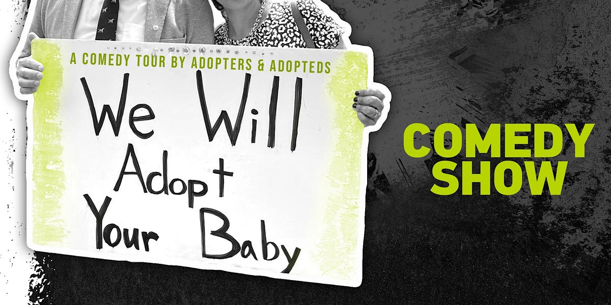 We Will Adopt Your Baby Comedy Show
