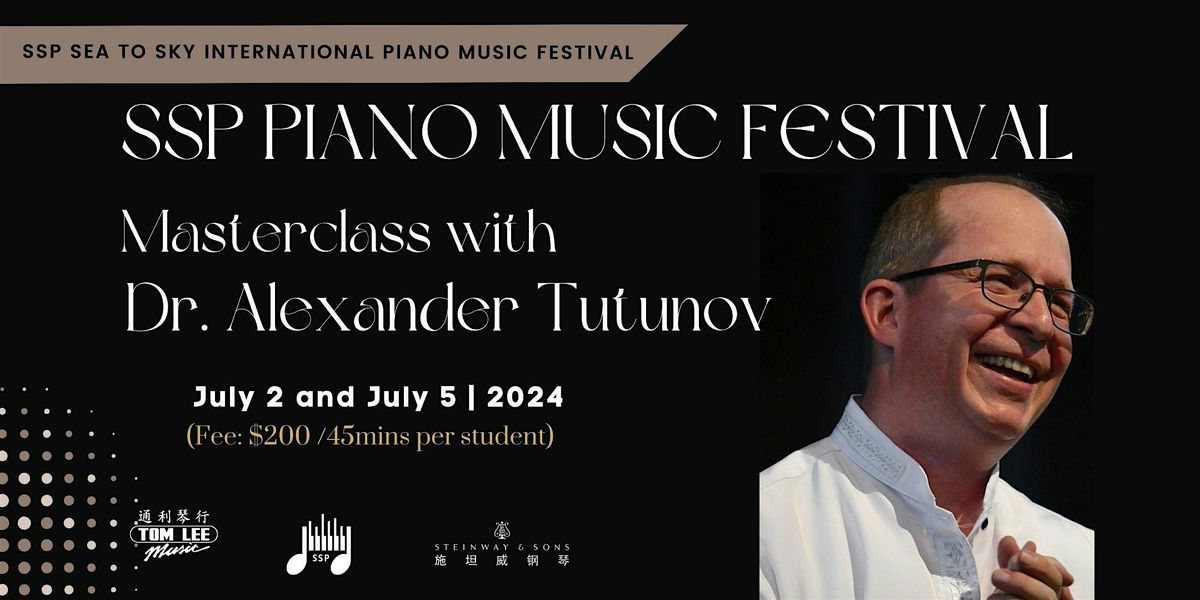 SSP Piano Music Festival Masterclass With Dr. Alexander Tutunov - July 2, 5