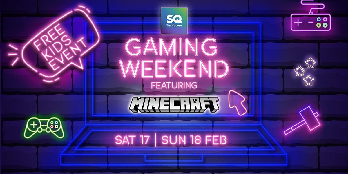 GAMING WEEKEND EVENT: FEATURING MINECRAFT !!