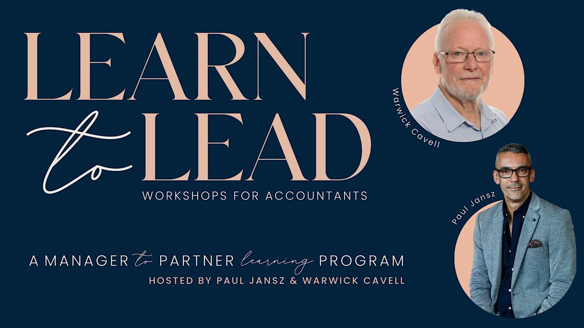 LEARN to LEAD Workshops For Accountants, with Warwick Cavell and Paul Jansz