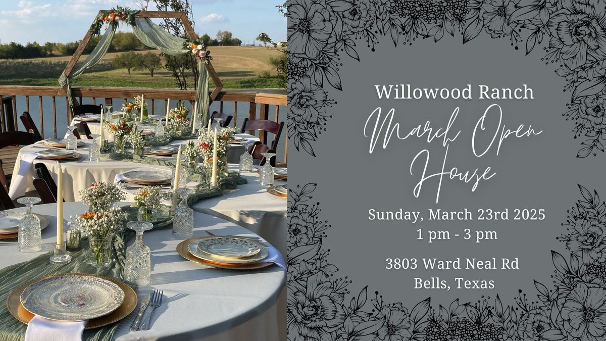 Willowood March Open House