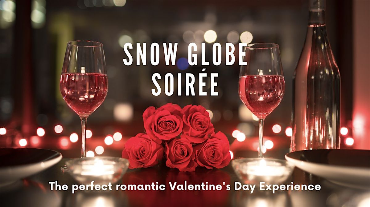 Snow Globe Soir\u00e9e: A Valentines Day Experience